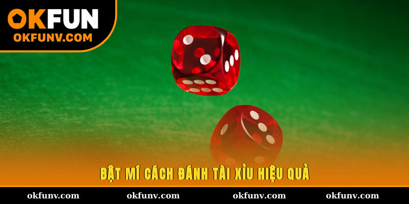 Bật mí cách đánh tài xỉu hiệu quả 